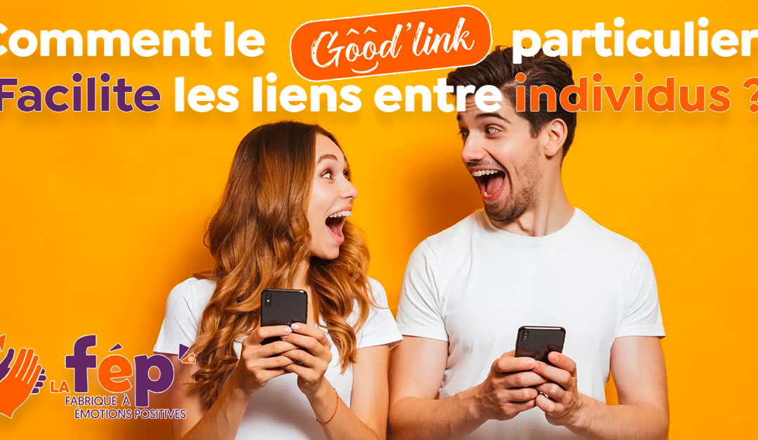 Comment le concept « Good’Link » Particuliers facilite les liens entre individus ?