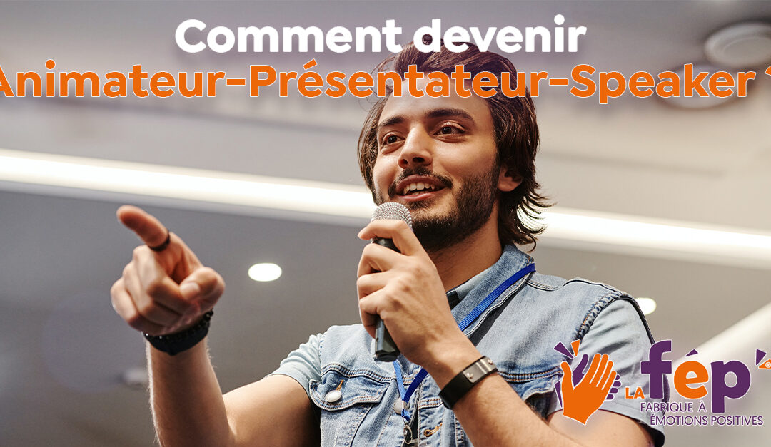 Devenez Animateur-Présentateur-Speaker