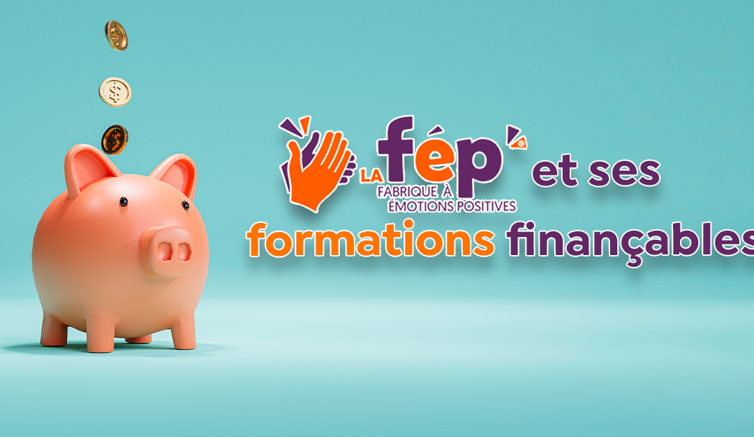 Savez-vous que les formations de la Fep sont finançables 💶 ?
