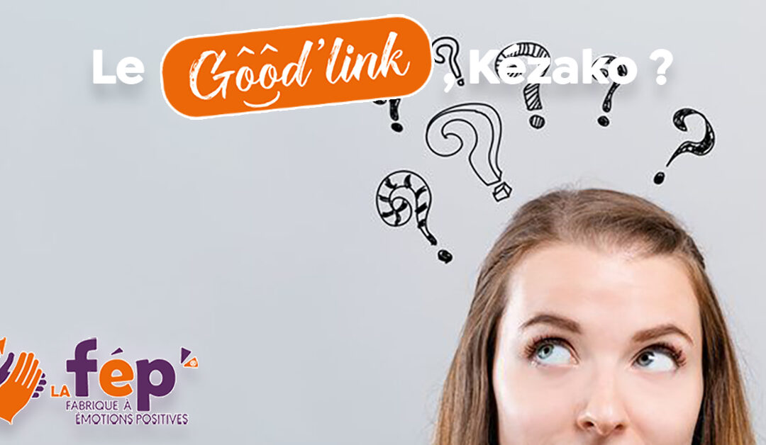 Le « Good’Link » : kézako ?